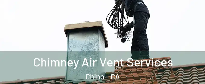  Chimney Air Vent Services Chino - CA