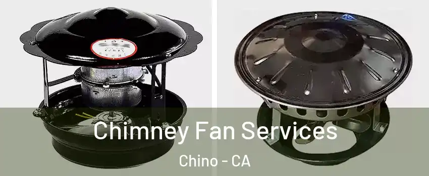 Chimney Fan Services Chino - CA