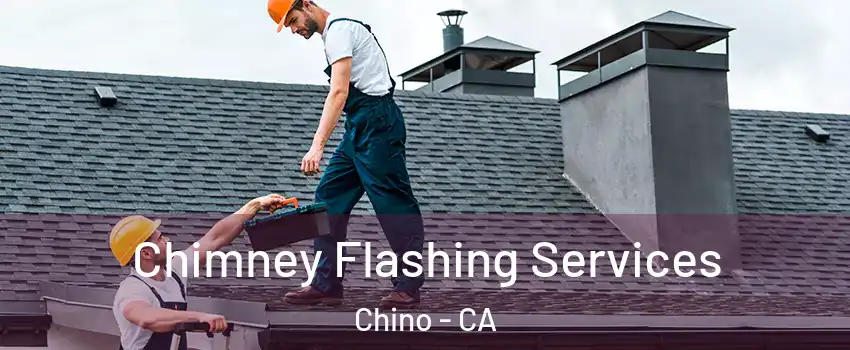  Chimney Flashing Services Chino - CA