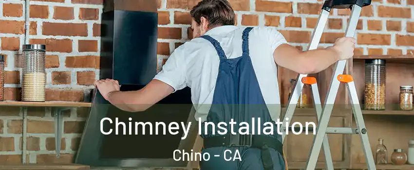  Chimney Installation Chino - CA