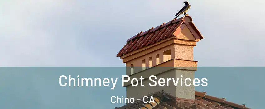  Chimney Pot Services Chino - CA