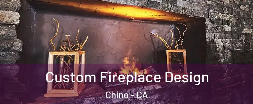  Custom Fireplace Design Chino - CA