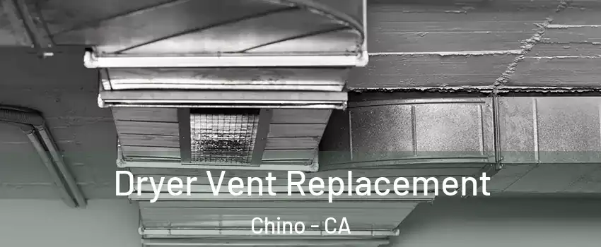  Dryer Vent Replacement Chino - CA