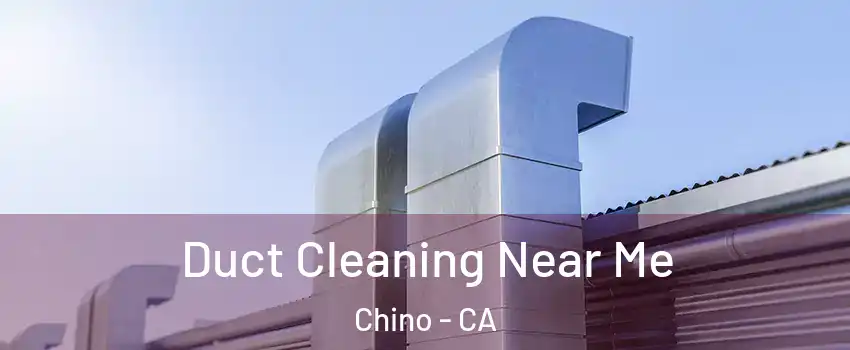  Duct Cleaning Near Me Chino - CA