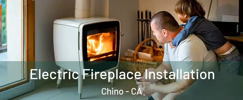  Electric Fireplace Installation Chino - CA
