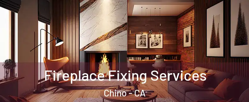  Fireplace Fixing Services Chino - CA