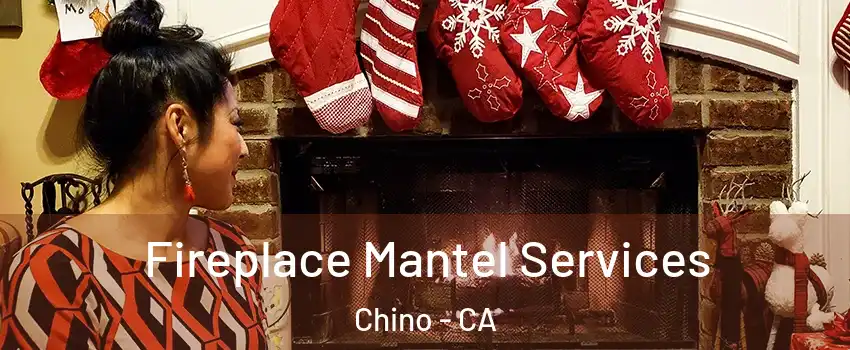  Fireplace Mantel Services Chino - CA