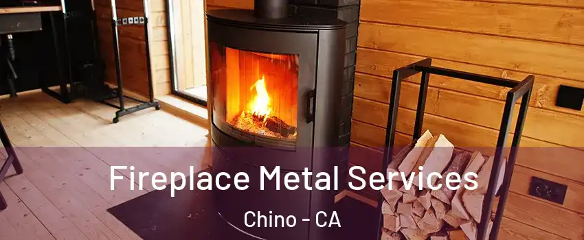  Fireplace Metal Services Chino - CA