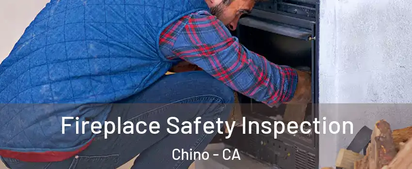  Fireplace Safety Inspection Chino - CA