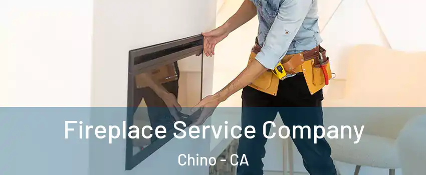  Fireplace Service Company Chino - CA