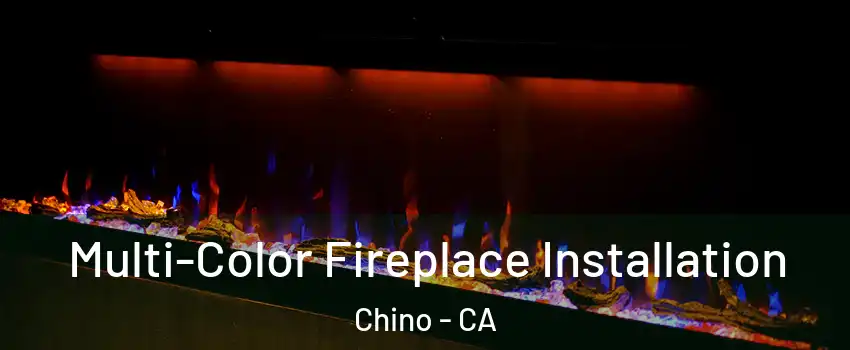  Multi-Color Fireplace Installation Chino - CA