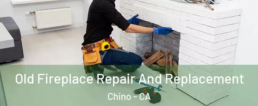  Old Fireplace Repair And Replacement Chino - CA
