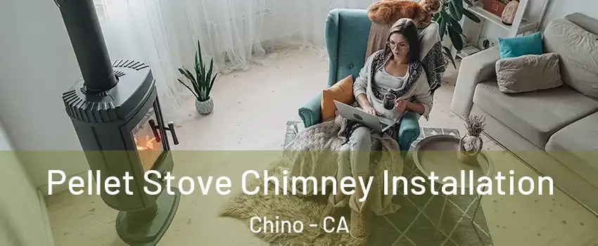  Pellet Stove Chimney Installation Chino - CA