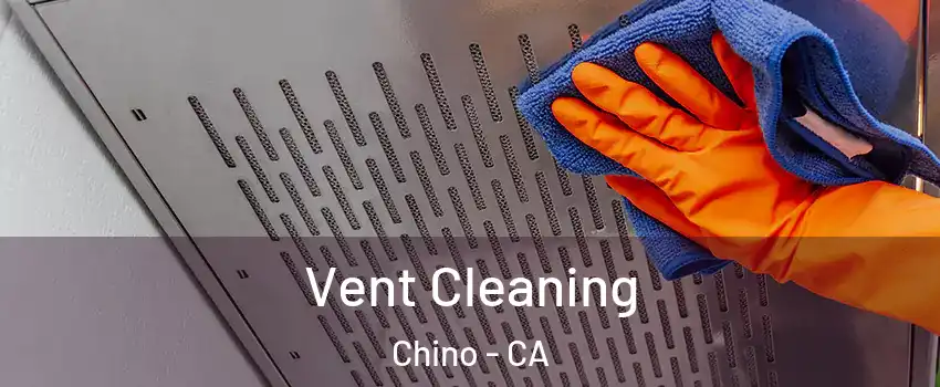  Vent Cleaning Chino - CA