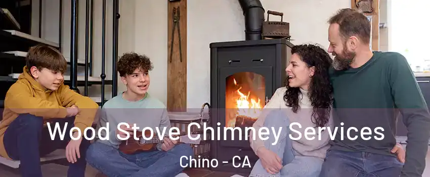  Wood Stove Chimney Services Chino - CA